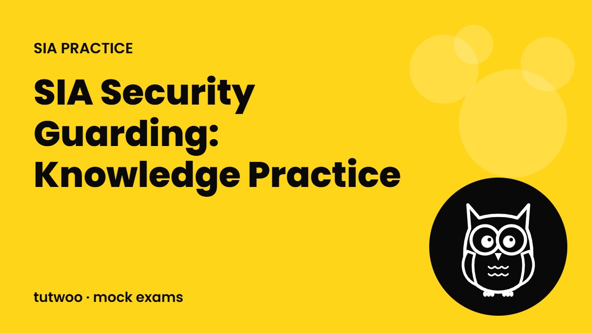 SIA Security Guarding: Knowledge Practice