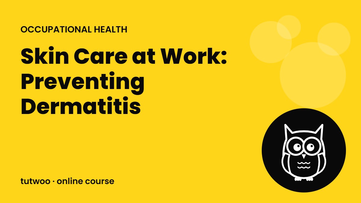 Skin Care at Work: Preventing Dermatitis