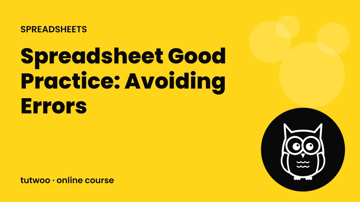 Spreadsheet Good Practice: Avoiding Errors