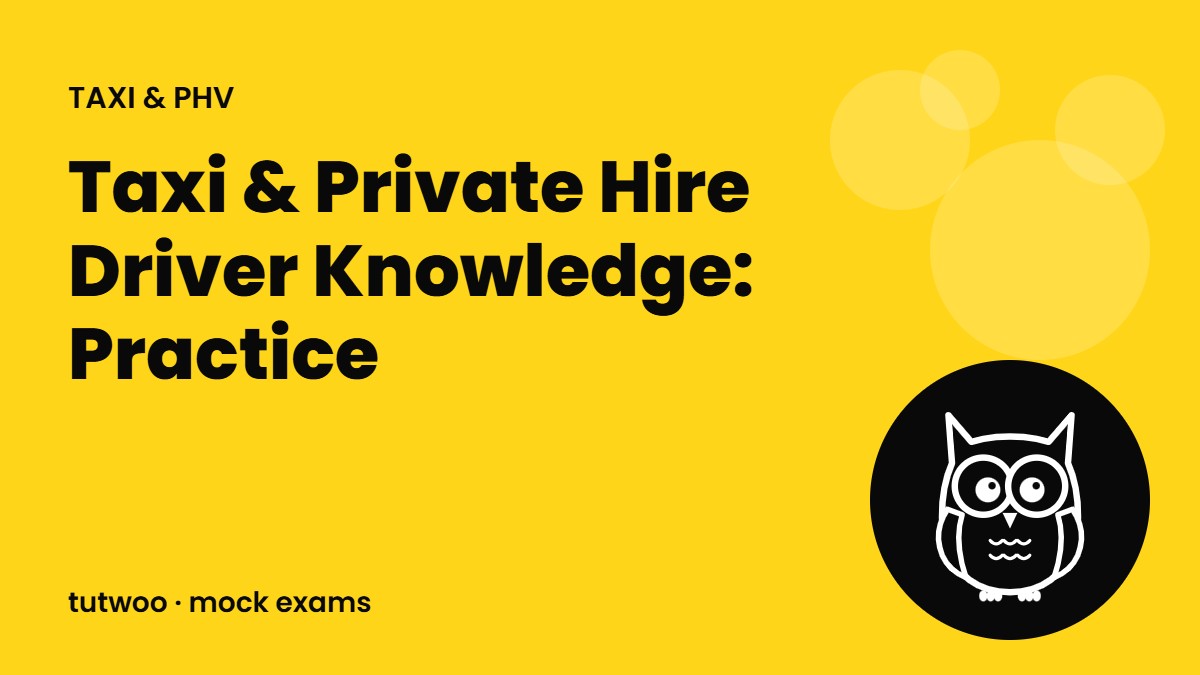 Taxi & Private Hire Driver Knowledge: Practice
