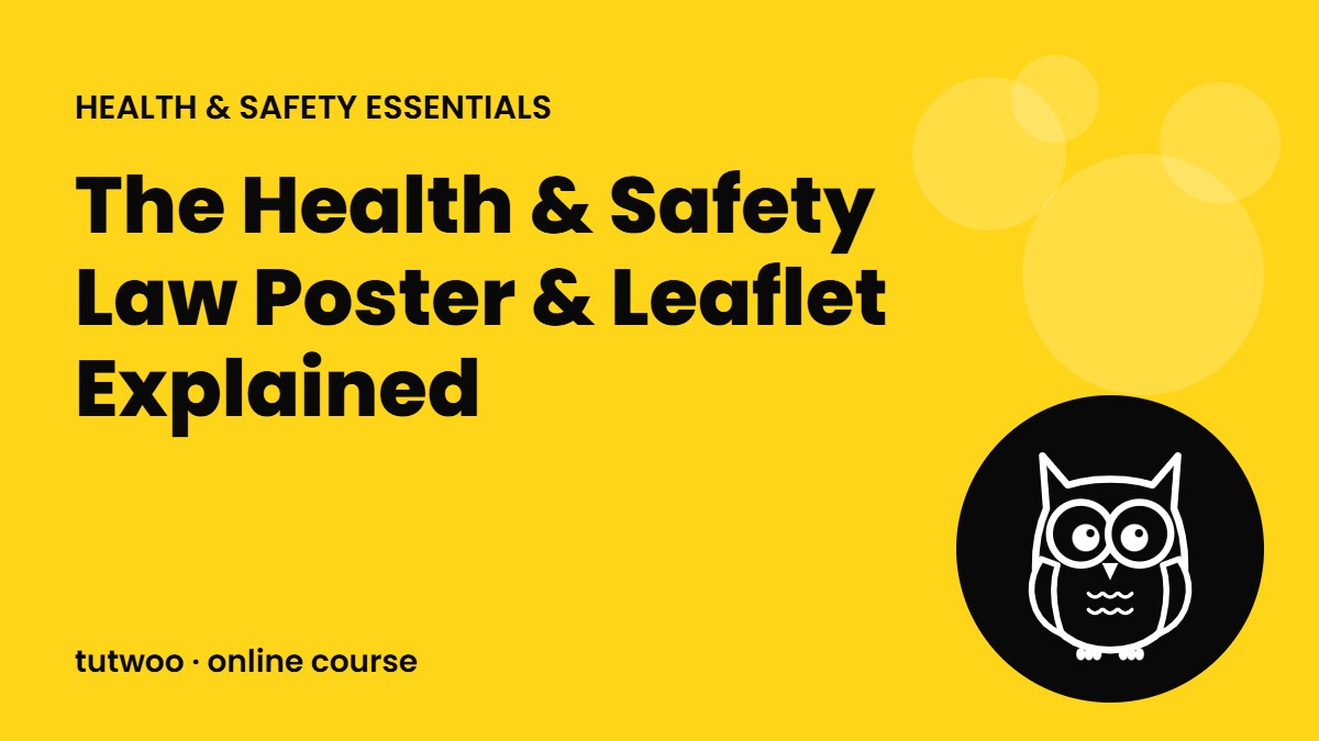 The Health & Safety Law Poster & Leaflet Explained