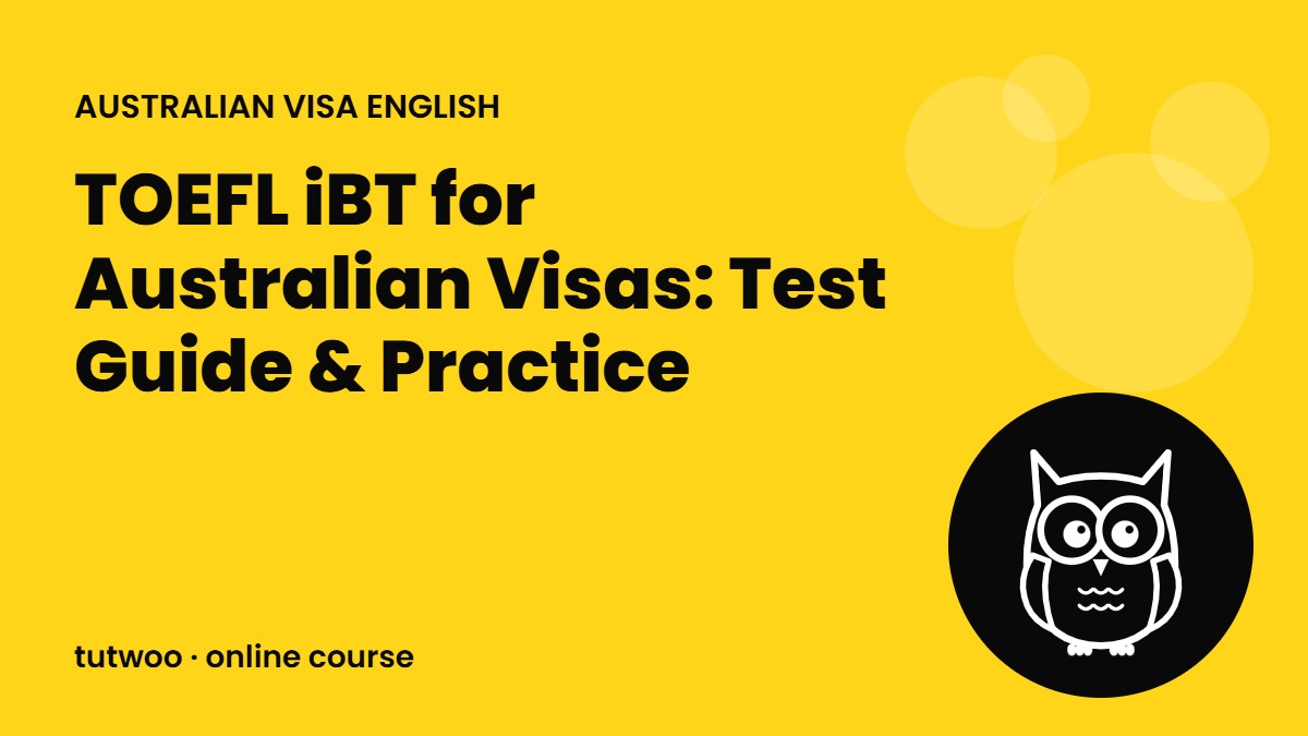 TOEFL iBT for Australian Visas: Test Guide & Practice