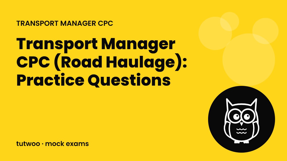 Transport Manager CPC (Road Haulage): Practice Questions
