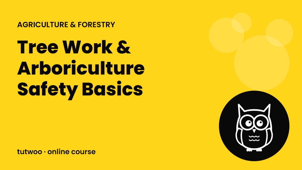 Tree Work & Arboriculture Safety Basics