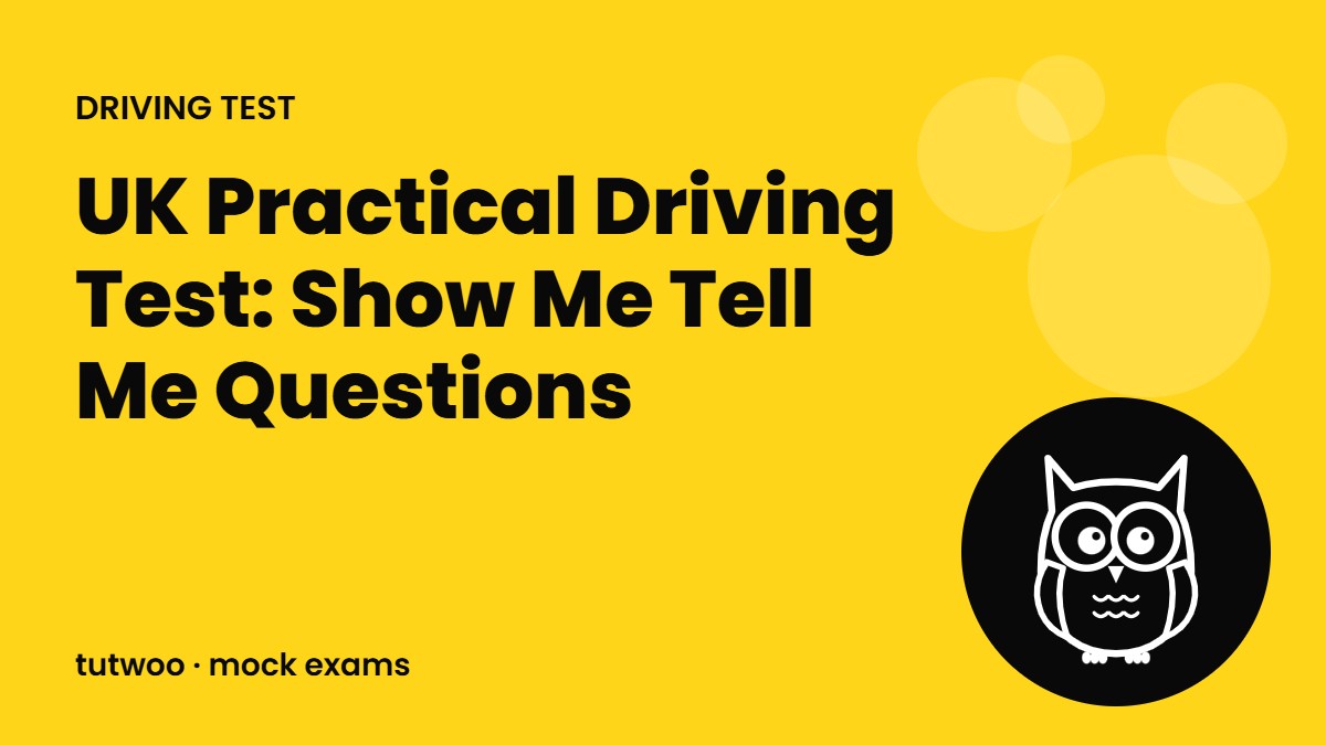 UK Practical Driving Test: Show Me Tell Me Questions