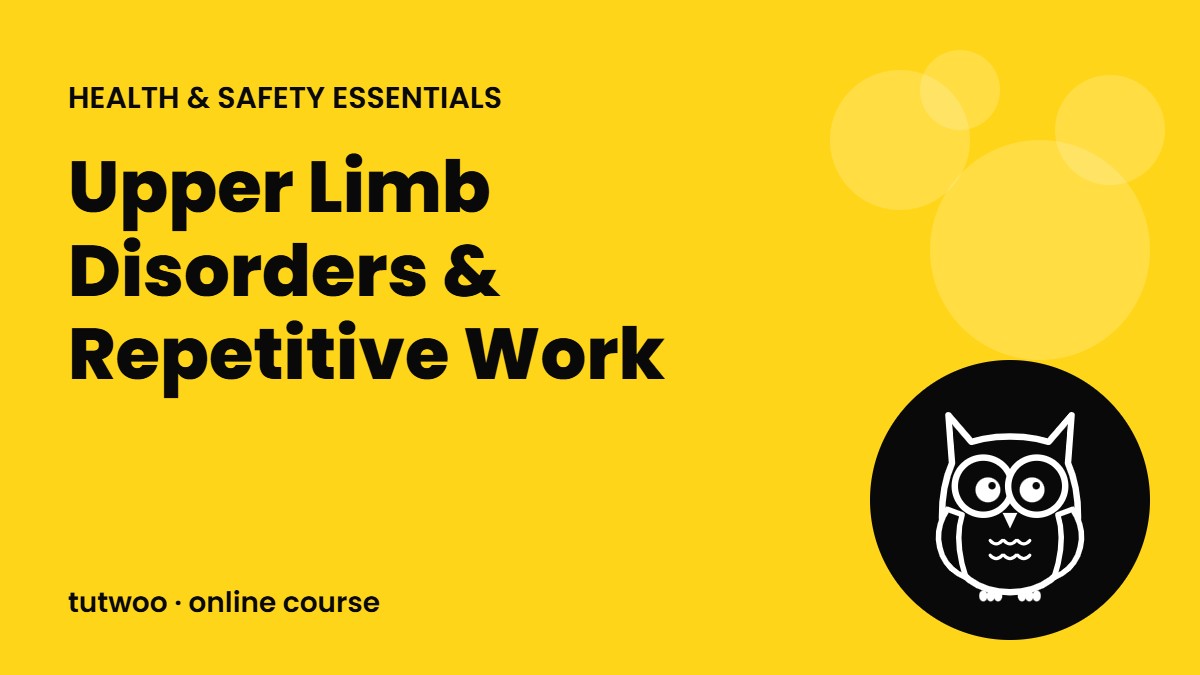 Upper Limb Disorders & Repetitive Work