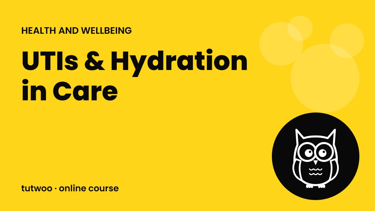 UTIs & Hydration in Care