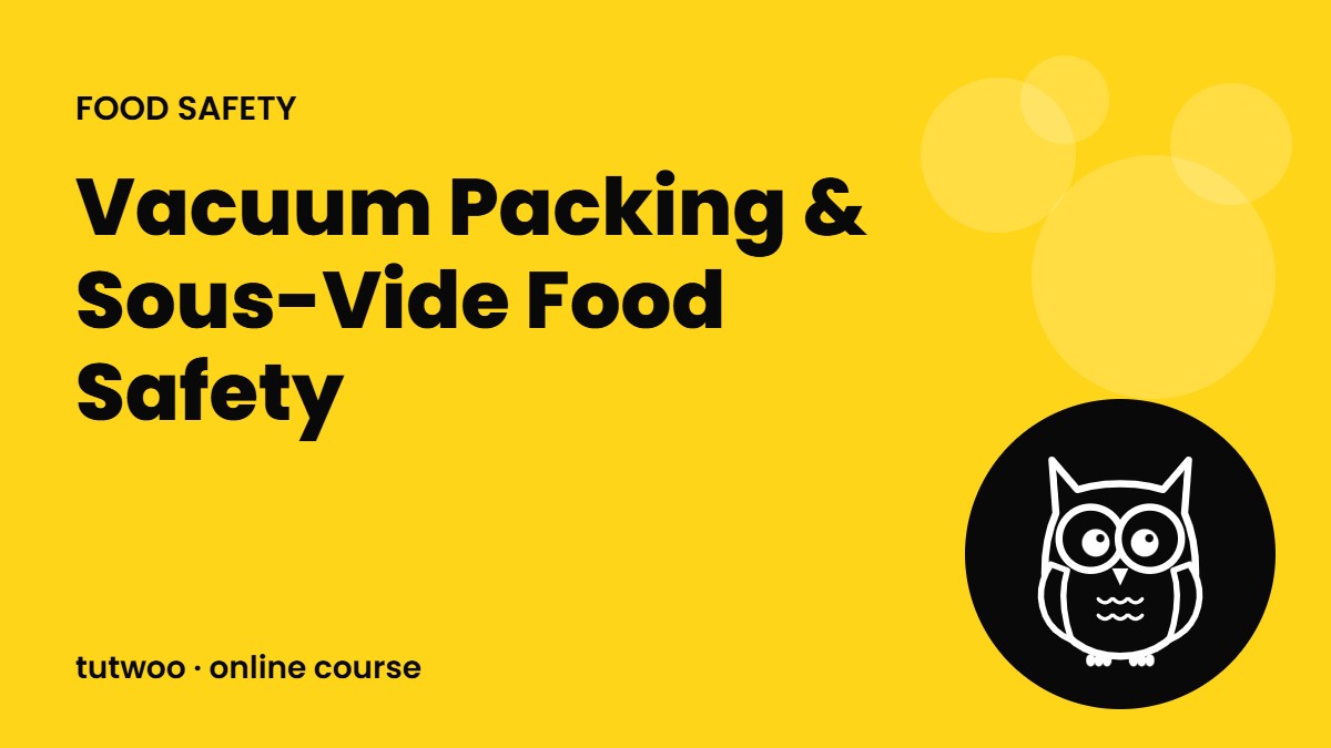 Vacuum Packing & Sous-Vide Food Safety
