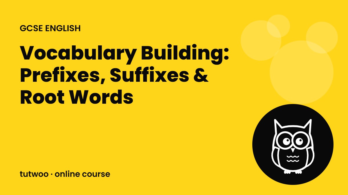 Vocabulary Building: Prefixes, Suffixes & Root Words