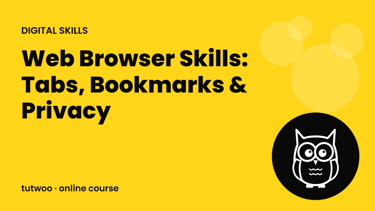 Web Browser Skills: Tabs, Bookmarks & Privacy